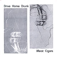 MEAT CIGARS - Drive Home Drunk