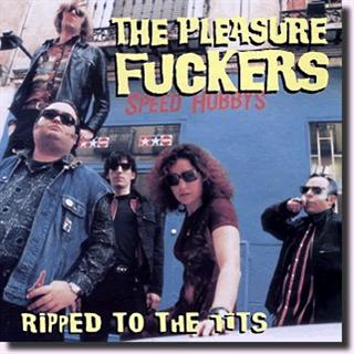 PLEASURE FUCKERS - Ripped To The Tits