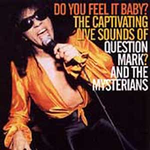 Question Mark And The Mysterians - Do You Feel It Baby