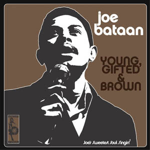 JOE BATAAN - Young Gifted & Brown