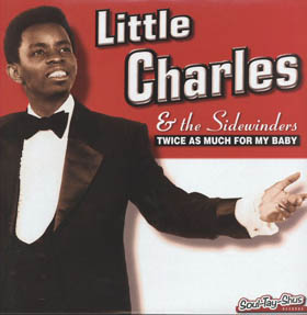 LITTLE CHARLES AND THE SIDEWINDERS - Twice As Much For My Baby