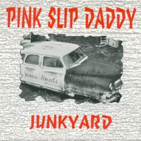 PINK SLIP DADDY - Junkyard