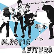 PLASTIC LETTERS - Don't Tell Your Boyfriend