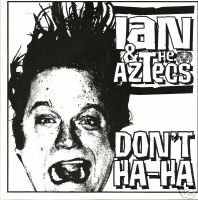 IAN AND THE AZTECS - Don't Ha Ha