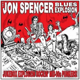 JON SPENCER BLUES EXPLOSION - Jukebox Explosion Rockin' Mid-90s Punkers