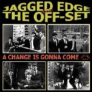 JAGGED EDGE - A Change Is Gonna Come