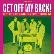 VARIOUS ARTISTS - Unissued Sixties Garage Acetates Vol. 1 - GET OFF MY BACK