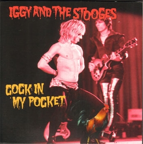IGGY AND THE STOOGES - Cock In My Pocket