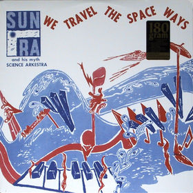 SUN RA - We Travel The Space Ways