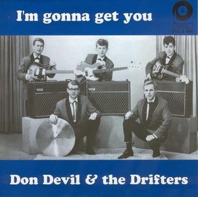 DON DEVIL AND THE DRIFTERS - I'm Gonna Get You