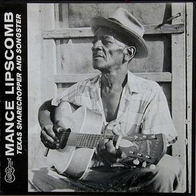 MANCE LIPSCOMB - Texas Sharecropper And Songster