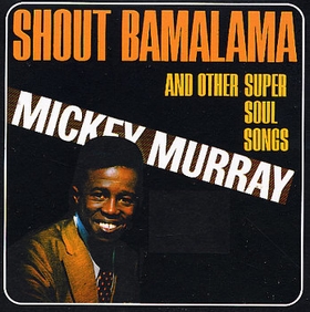 MICKEY MURRAY - Shout Bamalama