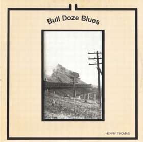 HENRY THOMAS - Bull Doze Blues