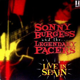 SONNY BURGESS AND THE LEGENDARY PACERS - Live In Spain
