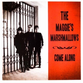MAGGIE'S MARSHMALLOWS - Come Along