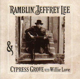 RAMBLIN' JEFFREY LEE - And Cypress Grove With Willie Love