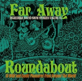 VARIOUS ARTISTS - Incredible Sound Show Stories Vol. 13 - Far Away Roundabout