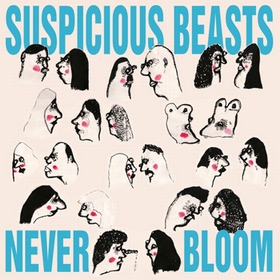 Suspicious Beasts - Never Bloom