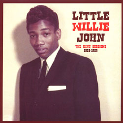 LITTLE WILLIE JOHN - The KING Sessions 1958 - 1959