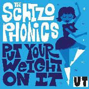 SCHIZOPHONICS - Put Your Weight On It