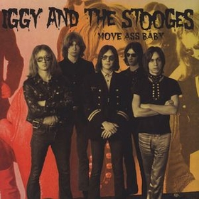 IGGY AND THE STOOGES - Move Ass Baby