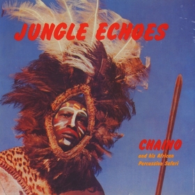 CHAINO AND HIS AFRICAN PERCUSSION SAFARI - Jungle Echoes