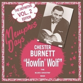 HOWLIN' WOLF - Memphis Days - The Definitive Edition Vol. 2