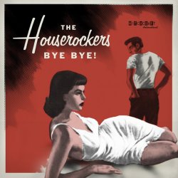 HOUSEROCKERS - Bye Bye!