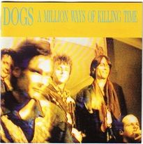 Dogs - A Million Ways Of Killing Time