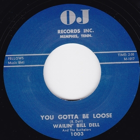WAILIN' BILL DELL - You Gotta Be Loose