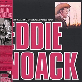 EDDIE NOACK - Ain't The Reaping Ever Done