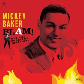 MICKEY BAKER - BLAM! The NYC RnB Sessions 1953-1961