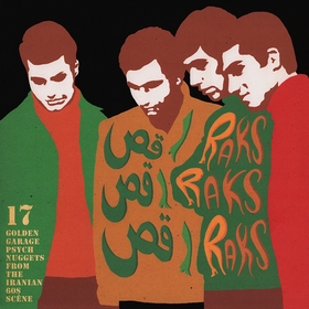 VARIOUS ARTISTS - Raks Raks Raks - 17 Golden Garage Psych Nuggets From The Iranian 60s Scene