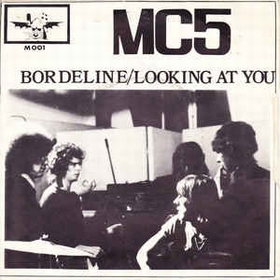 MC5 - Borderline / Looking At You