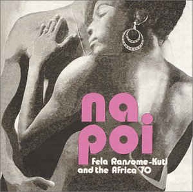 FELA RANSOME -KUTI & The Africa '70 - Na Poi