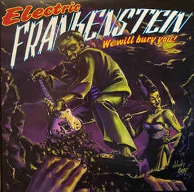 ELECTRIC FRANKENSTEIN - We Will Bury You!