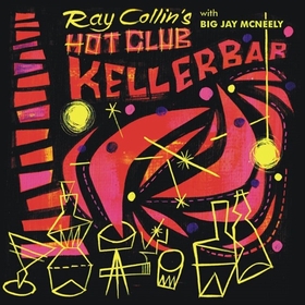 RAY COLLINS HOT CLUB WITH BIG JAY MCNEELY - Kellerbar