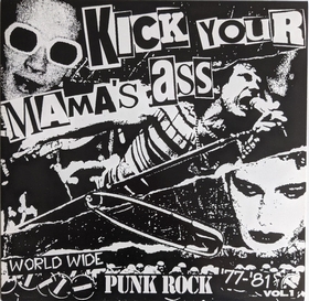 VARIOUS ARTISTS - Kick Your Mama's Ass - World Wide Punk Rock 77 - 81