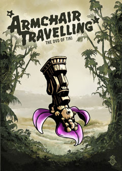 ARMCHAIR TRAVELLING - THE DVD OF TIKI