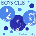 BOYS CLUB - Girls Of Today