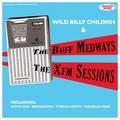 WILD BILLY CHILDISH AND THE BUFF MEDWAYS - The XFM Sessions