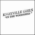 KNOXVILLE GIRLS - In The Woodshed