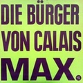 Die Brger Von Calais - Max