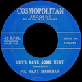 PIGMEAT MARKHAM - Let's Have Some Heat