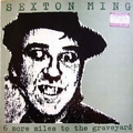 SEXTON MING - 6 More Miles To The Graveyard