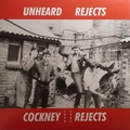 COCKNEY REJECTS - Unheard Rejects