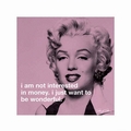 Marilyn Monroe iPhilosophy I am not Interested in Money..