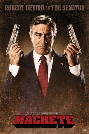 Machete Poster Robert de Niro as The Senator