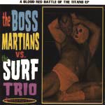 BOSS MARTIANS - vs. The Surf Trio - A Blood Red Battle Of The Titans