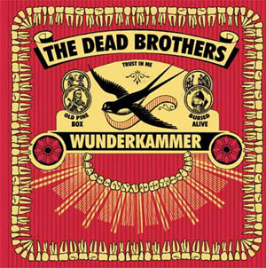 DEAD BROTHERS - Wunderkammer